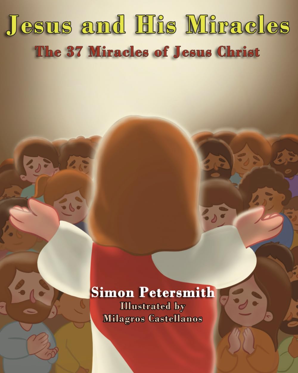 Jesus and His Miracles: The 37 Miracles of Jesus Christ