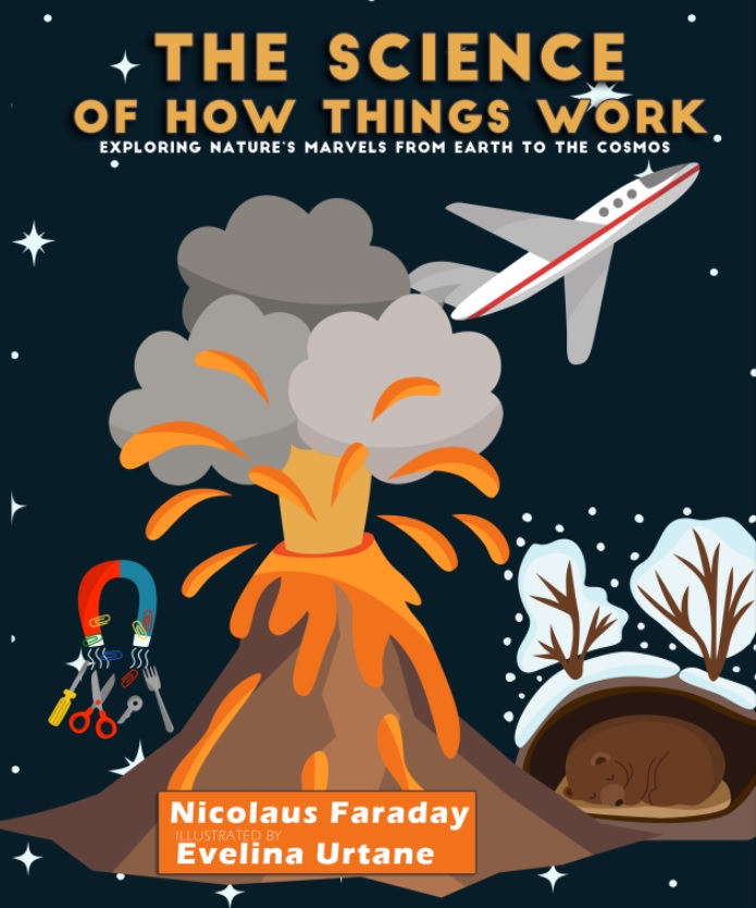 The Science of How Things Work : Exploring Nature’s Marvels from Earth to the Cosmos